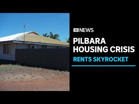Housing crisis in WA's north as Pilbara rents skyrocket | ABC News