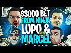 $3,000 BET FROM NINJA, LUPO, AND MARCEL?! (Fortnite: Battle Royale)