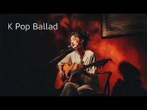 K-Pop Ballads | 20 Emotional Songs with Lyrics (Relaxing & Heartfelt)