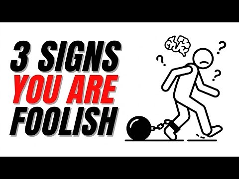 3 Signs You Are a Foolish Person (Be Honest With Yourself)