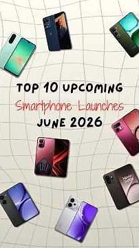 Top 10 Best Upcoming Smartphone Launches ⚡ June 2026