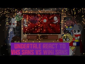 undertale react vhs sans vs wiki sans and bad English