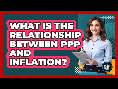 What Is The Relationship Between PPP And Inflation?