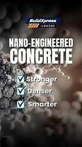 Nano-engineered concrete: tiny particles, massive gains in strength, durability, and resilience