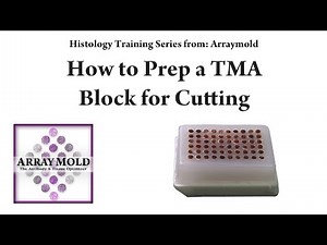 Preparing A Tissue Microarray Block for Cutting
