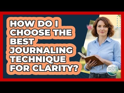 How Do I Choose The Best Journaling Technique For Clarity?