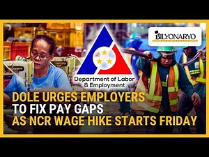 DOLE urges employers to fix pay gaps as NCR wage hike begins Friday | Business 360
