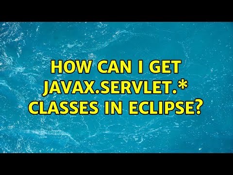 How can I get Javax.servlet.\* classes in Eclipse? (3 Solutions!!)