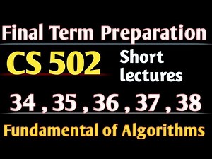 cs502 lecture 34 / 35 / 36 / 37 / 38 ||cs502 short lecture series||cs502 lecture 34 to 38||