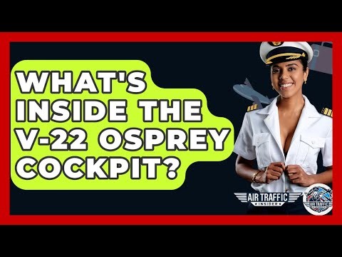 What's Inside The V-22 Osprey Cockpit? - Air Traffic Insider