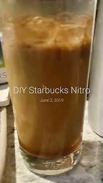 DIY Starbucks Nitro Cold Brew Coffee