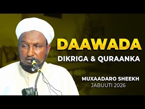 DAAWADA DIKRIGA IYO QURAANKA LAGAHELO [ MUXAADARO SHEEKH XUSEEN CALI JABUUTI 2026]