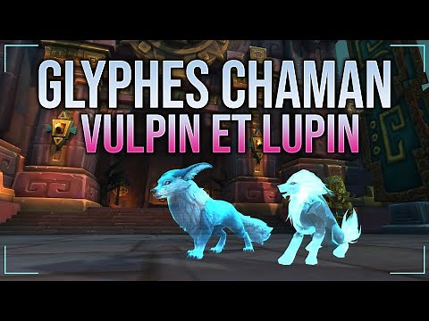 Shadowlands : Glyphes Vulpin et Lupin pour Chaman