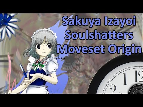 Sakuya Izayoi - Soulshatters Moveset Origin