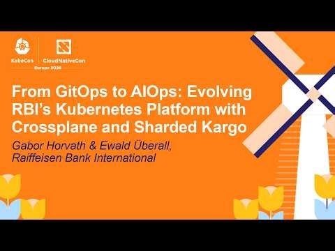 From GitOps to AIOps: Evolving RBI's Kubernetes Platform with Cross... Gabor Horvath & Ewald Überall