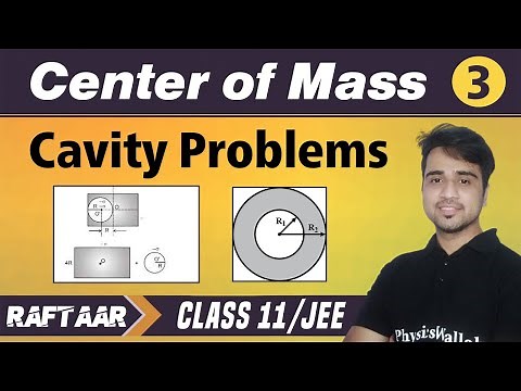 Center of Mass 03 | Cavity Problems | Class 11 JEE/ RAFTAAR