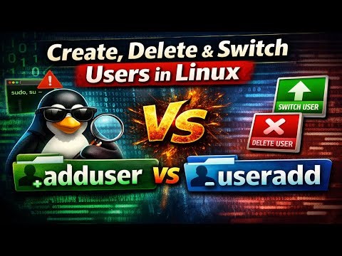 How to Create, Delete & Switch Users in Linux | adduser vs useradd Explained