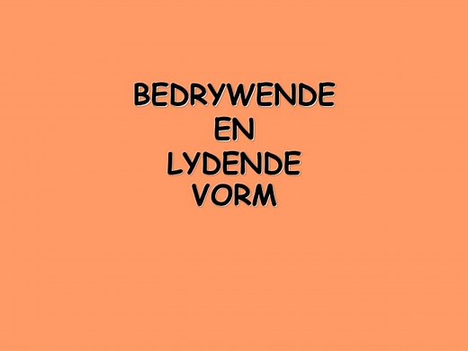 BEDRYWENDE EN LYDENDE VORM - SlideServe