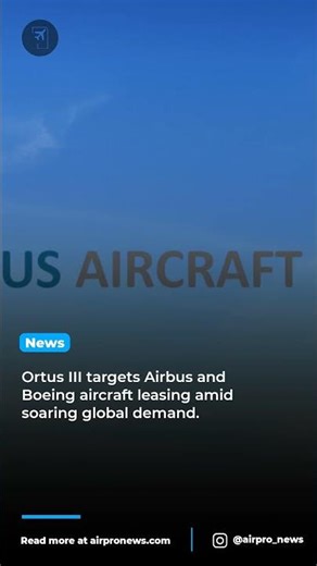 Ortus III Fund Expands Aircraft Leasing Across Asia and Middle East