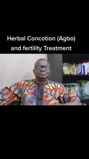 Herbal Concotion (Agbo) and Fertility Treatment - Understanding the Risks