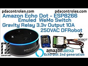 Amazon Echo Dot (Alexa): ESP8266 WEMOS - Gravity Relay 3v DFRobot - Emuled WeMo Switch : PDAControl