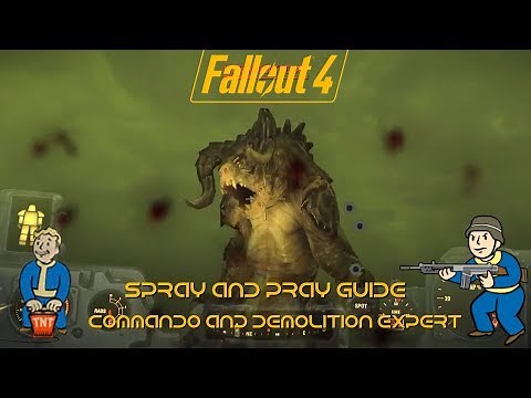 Fallout 4 | Spray & Pray | Demolition expert & Commando perks | Weapon Guide