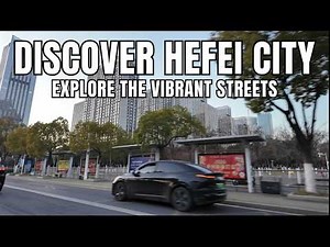 Hefei City, Anhui Province, China in 4K