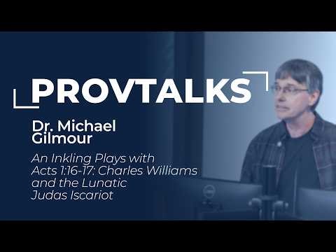 PROV Talks 2026: An Inkling Plays with Acts 1:16-17: Charles Williams and the Lunatic Judas Iscariot