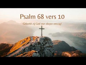 Psalm 68 vers 10 - Geloofd zij God met diepst ontzag!