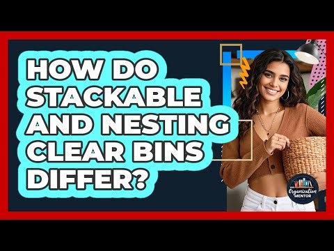 How Do Stackable And Nesting Clear Bins Differ? - Your Organization Mentor