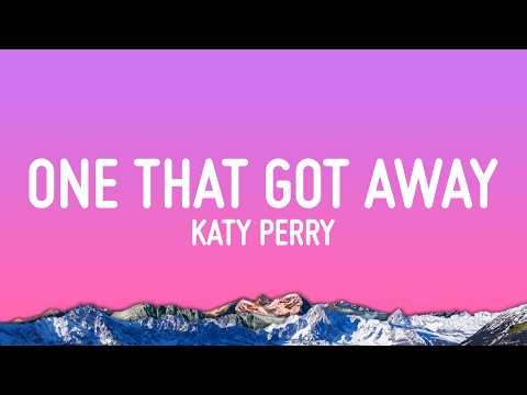 Katy Perry - The One That Got Away (Lyrics)