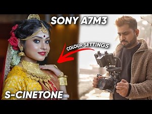 Sony A7M3 Cinematic Video Colours Settings - Create S-Cinetone Look in A7M3