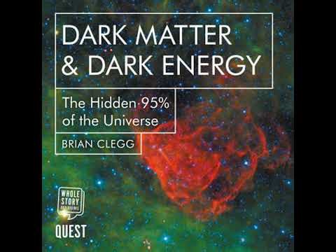 Dark Matter & Dark Energy: The Hidden 95% of the Universe - Brian Clegg