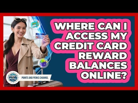 Where Can I Access My Credit Card Reward Balances Online?
