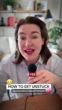 How to get unstuck: neuroscience-based formula