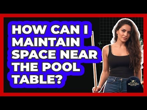 How Can I Maintain Space Near the Pool Table?