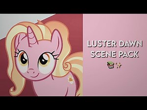LUSTER DAWN SCENEPACK ★´ˎ˗ mlp friendship is magic | 1080p