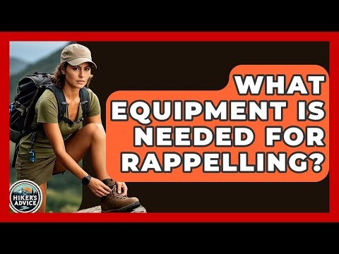What Equipment Is Needed For Rappelling? - The Hiker's Advice