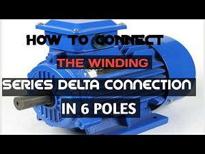 HOW TO CONNECT A SERIES DELTA CONNECTION 380 volt in 6 poles 1080p