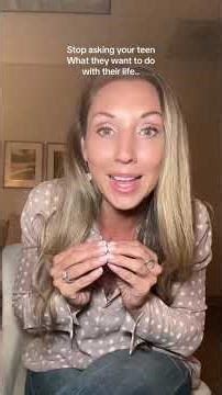 Stop asking your teen what they want to do with their life..