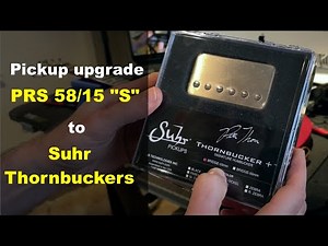 Suhr Thornbucker pickups review, upgrading from 58/15 "S" in a PRS S2 Standard 24 Satin guitar