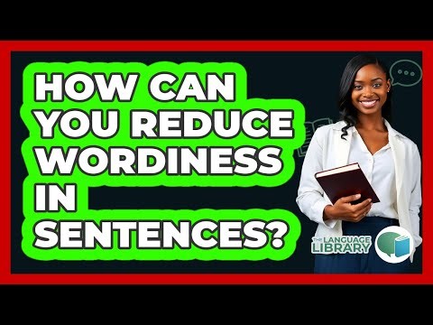 How Can You Reduce Wordiness In Sentences?