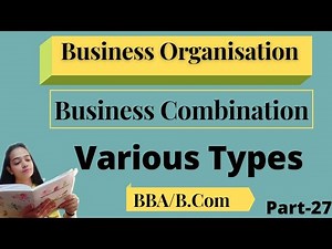 Business Organization|Business Combination|Types|BBA/B.Com|Part-27|#bbabcom