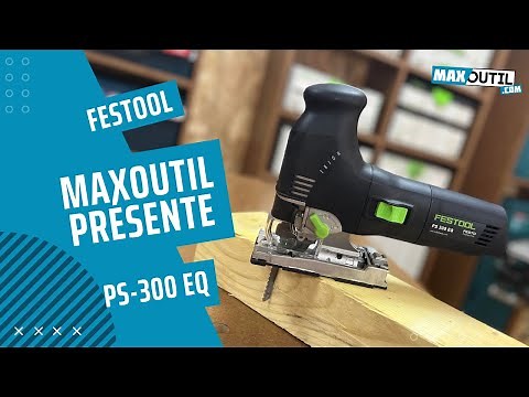 Présentation de la scie sauteuse FESTOOL PS300 EQ-Plus