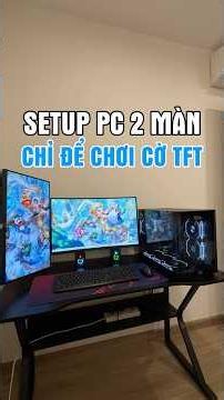 Setup dàn PC 2 màn hình để chơi cờ TFT #maianhpc #desksetup #pcsetup #maytinhchoigame