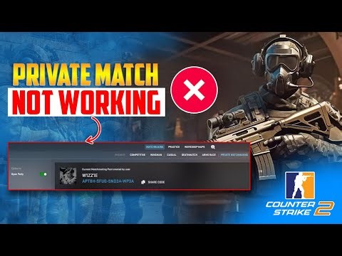 How to Fix Counter Strike 2 Private Match With Friends Not Working On PC
