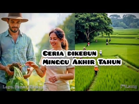 I.CERIA DIKEBUN.I~Lagu.Panen Kentang~Sambil Berdendang.Riang.