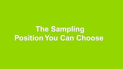 The Sampling Position You Can Choose