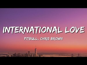 Pitbull - International Love (Lyrics) ft. Chris Brown