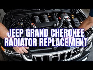 Jeep Grand Cherokee Radiator Replacement - 2014-2019